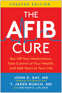 The Afib Cure, Updated Edition: Get Off Your Medications, Take Control of Your Health, and Add Years to Your Life