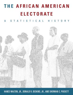 The African American Electorate: A Statistical History - Walton, Hanes, and Puckett, Sherman C, and Deskins, Donald R