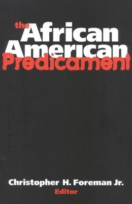 The African American Predicament - Foreman, Christopher H (Editor)