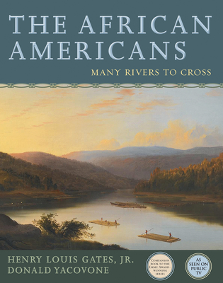 The African Americans: Many Rivers to Cross - Gates, Henry Louis, and Yacovone