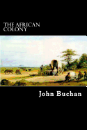 The African Colony - Buchan, John