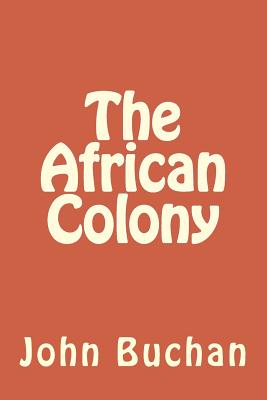 The African Colony - Buchan, John