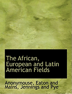 The African, European and Latin American Fields