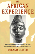 The African Experience: Major Themes in African History from Earliest Times to the Present - Oliver, Roland