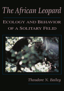 The African Leopard: Ecology and Behavior of a Solitary Felid