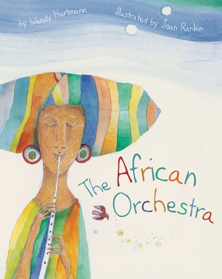 The African Orchestra - Rankin, Joan, and Hartmann, Wendy