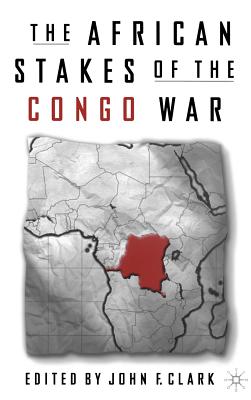 The African Stakes of the Congo War - Clark, J