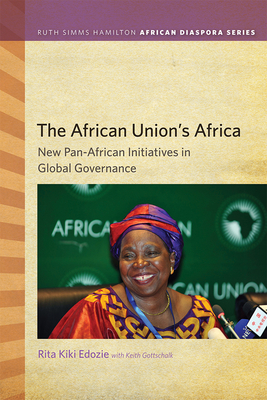 The African Union's Africa: New Pan-African Initiatives in Global Governance - Edozie, Rita Kiki, and Gottschalk, Keith