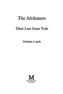 The Afrikaners: Their Last Great Trek - Leach, Graham