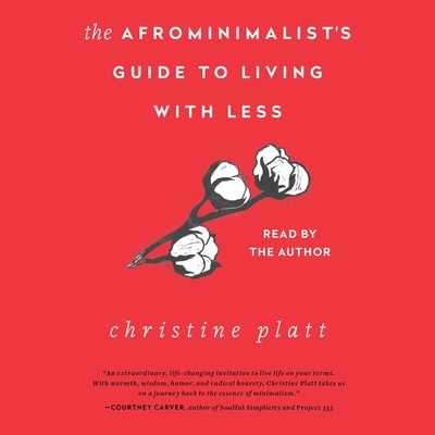 The Afrominimalist's Guide to Living with Less - Platt, Christine (Read by)
