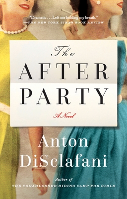 The After Party: A Novel - DiSclafani, Anton