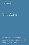 The After: Poems that explore the emotional experiences of life after love and loss.