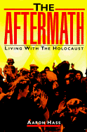 The Aftermath: Living with the Holocaust - Hass, Aaron, Dr.