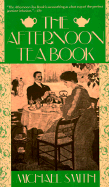 The Afternoon Tea Book - Smith, Michael