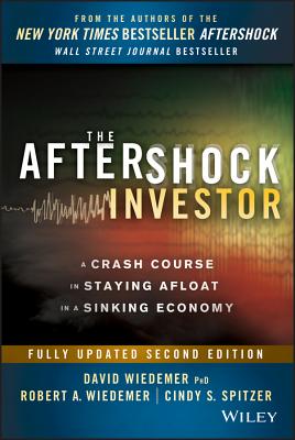 The Aftershock Investor: A Crash Course in Staying Afloat in a Sinking Economy - Wiedemer, David, PhD, and Wiedemer, Robert A, and Spitzer, Cindy S