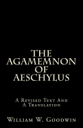 The Agamemnon of Aeschylus: A Revised Text and a Translation