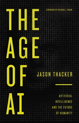 The Age of AI: Artificial Intelligence and the Future of Humanity - Thacker, Jason