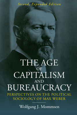 The Age of Capitalism and Bureaucracy: Perspectives on the Political Sociology of Max Weber - Mommsen, Wolfgang J