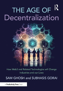 The Age of Decentralization: How Web3 and Related Technologies Will Change Industries and Our Lives