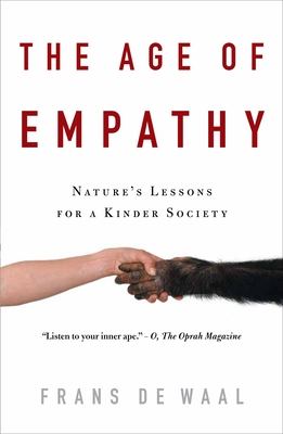 The Age of Empathy: Nature's Lessons for a Kinder Society - de Waal, Frans, Dr.