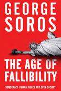 The Age of Fallibility: The Consequences of the War on Terror - Soros, George