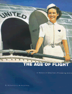 The Age of Flight: A History of America's Pioneering Airline - Garvey, William, and Fisher, David