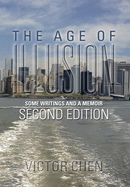 The Age of Illusion: Some Writings and a Memoir Second Edition