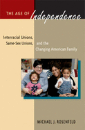 The Age of Independence: Interracial Unions, Same-Sex Unions, and the Changing American Family