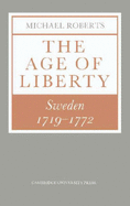 The Age of Liberty: Sweden 1719 1772