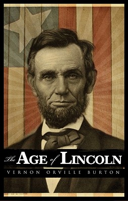 The Age of Lincoln - Vernon Burton, Orville, and Mock, Richard (Read by)