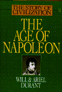 The Age of Napoleon: A History of European Civilization from 1789 to 1815 - Durant, Will, and Durant, Ariel