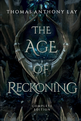 The Age of Reckoning: Complete Edition - Lay, Thomas Anthony
