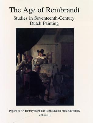 The Age of Rembrandt: Studies in Seventeenth-Century Dutch Painting - Fleischer, Roland, and Munshower, Susan S