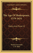 The Age of Shakespeare, 1579-1631: Poetry and Prose V1