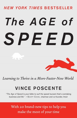 The Age of Speed: Learning to Thrive in a More-Faster-Now World - Poscente, Vince