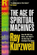 The Age of Spiritual Machines: How We Will Live, Work, and Think in the New Age of Intelligent Machines.