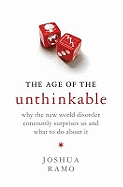 The Age of the Unthinkable: Why the New World Disorder Constantly Surprises Us and What to Do About it