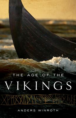 The Age of the Vikings - Winroth, Anders, Dr.
