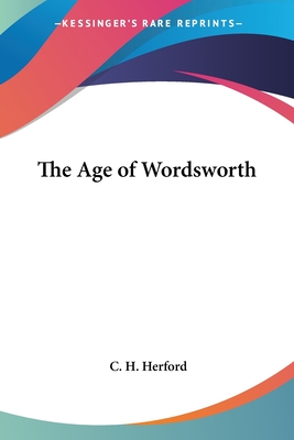 The Age of Wordsworth - Herford, C H