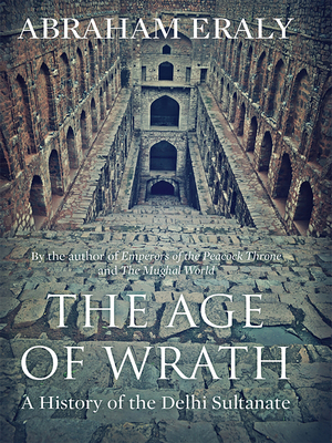 The Age of Wrath: A History of the Delhi Sultanate - Eraly, Abraham