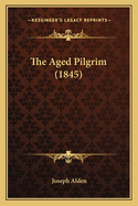 The Aged Pilgrim (1845)