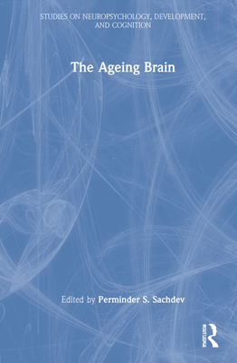 The Ageing Brain - Sachdev, Perminder S (Editor)