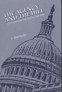 The Agency and the Hill: CIA's Relationship with Congress, 1946-2004: CIA's Relationship with Congress, 1946-2004