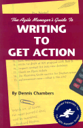 The Agile Manager's Guide to Writing to Get Action - Chambers, Dennis