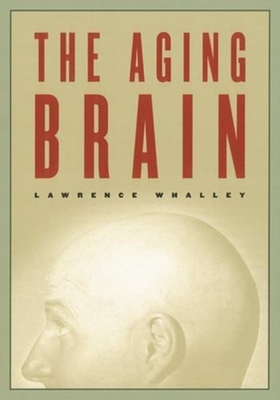 The Aging Brain - Whalley, Lawrence