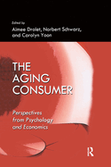 The Aging Consumer: Perspectives from Psychology and Economics