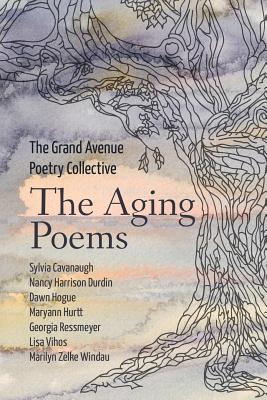 The Aging Poems - Cavanaugh, Sylvia, and Harrison Durdin, Nancy, and Hogue, Dawn