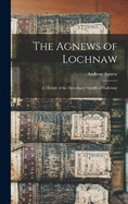 The Agnews of Lochnaw: A History of the Hereditary Sheriffs of Galloway