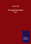 The Agonising Heart: Part I