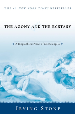 The Agony and the Ecstasy: A Biographical Novel of Michelangelo - Stone, Irving